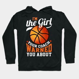 I'm The Girl Your Coach Warned You About Basketball Hoodie